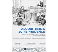Algorithms & Jurisprudence: Future Of Legal Reasoning In The Age Of Artificial Intelligence