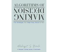 Algorithms of Decision Making: Five Archetypes That Shape Every Choice We Make