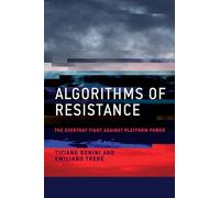 Algorithms of Resistance: The Everyday Fight against Platform Power