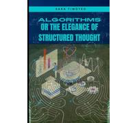 Algorithms or the elegance of structured thought: notes for beginners