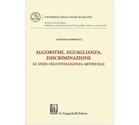 Algoritmi, eguaglianza, discriminazione. Le sfide dell'intelligenza artificiale (Università degli Studi di Milano. Facoltà di Giurisprudenza. ... Diritto pubblico italiano e sovranazionale)