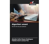 Algoritmi umani: Ciò che l'IA non può sostituire