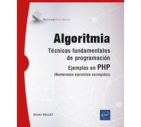 Algoritmia: Técnicas fundamentales de programación - Ejemplos en PHP (numerosos ejercicios corregidos) (Recursos Informáticos)