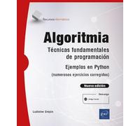Algoritmia: Técnicas fundamentales de programación ejemplos en python (numerosos ejercicios corregidos) (nueva edición) (Recursos informáticos)