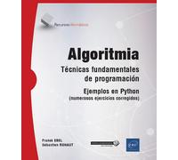 Algoritmia. Técnicas fundamentales de programación. Ejemplos en Python (numerosos ejercicios corregidos) (nueva edición) | Franck Ebel, Sébastien Ro