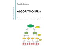 ALGORITMO IFR-n: Prassi per ideare, mappare e generare cambiamenti desiderabili in forma di obiettivi, strategie, tattiche e piani eseguibili (Artefatti Cognitivi)