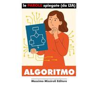 ALGORITMO: Le PAROLE spiegate (da LIA)
