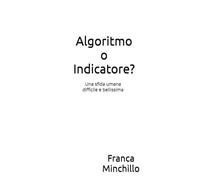 Algoritmo o Indicatore?: Una sfida umana difficile e bellissima