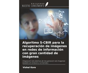 Algoritmo S-CBIR para la recuperación de imágenes en redes de información con gran cantidad de imágenes: Integración de sistemas de recuperación de imágenes basados en enlaces y contenidos