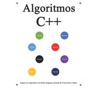 Algoritmos C++: Explica los algoritmos de C++ con bellas imágenes. Aprende de forma fácil y mejor.