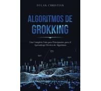 Algoritmos de Grokking: Una Completa Guía para Principiantes para el Aprendizaje Efectivo de Algoritmos