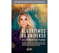 Algoritmos do Universo. Os Codigos Secretos da Cocriacao de tudo foram revelados (Em Portugues do Brasil)