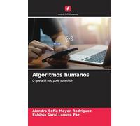Algoritmos humanos: O que a IA não pode substituir