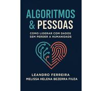 ALGORITMOS & PESSOAS: COMO LIDERAR COM DADOS SEM PERDER A HUMANIDADE