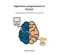 Algoritmos y programación en Scratch: Una guía práctica de ejercicios y proyectos