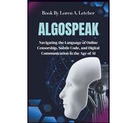 Algospeak: Navigating the Language of Online Censorship, Subtle Code, and Digital Communication in the Age of AI