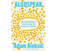 Algospeak: The instant New York Times bestseller - How Social Media is Transforming the Future of Language