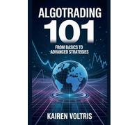AlgoTrading 101: From Basics to Advanced Strategies