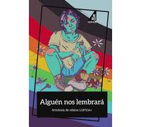 Alguén nos lembrará: Antoloxía de relatos LGBTIQA+ (EDICIÓN LITERARIA - REDES)