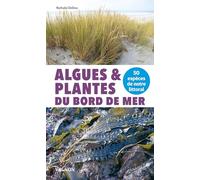 Algues et plantes du bord de mer - 50 espèces de notre littoral (Guides de poche nature)