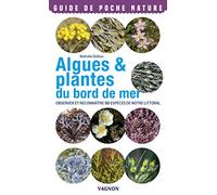 Algues & plantes du bord de mer. Observer et reconnaître 50 espèces de notre littoral (Guides de poche nature)