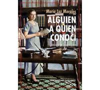 Alguien a quien conocí | María Luz Morales, Mª Ángeles Cabré