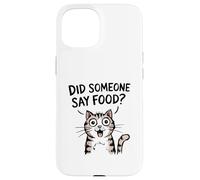¿Alguien Dijo Comida? Gato Divertido Amante de la Comida Carcasa para iPhone 15