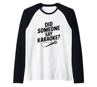 ¿Alguien Dijo Karaoke? Fiesta Divertida Camiseta Manga Raglan