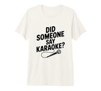 ¿Alguien Dijo Karaoke? Fiesta Divertida Camiseta Premium