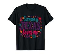 Alguien en Texas me ama gracioso Camiseta