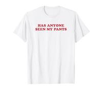 ¿Alguien ha Visto mis Pantalones Graciosos? Camiseta
