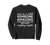 Alguien increíble Hace la Vida más Brillante Cita. Sudadera