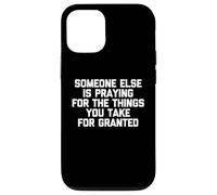 Alguien más está orando por Las Cosas Que Usted Toma por sentadas Carcasa para iPhone 12/12 Pro