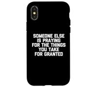 Alguien más está orando por Las Cosas Que Usted Toma por sentadas Carcasa para iPhone X/XS