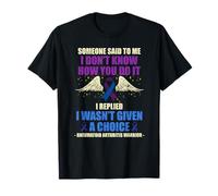 Alguien me Dijo Que no sé cómo lo Haces, respondí Camiseta