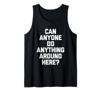 ¿Alguien Puede Hacer Algo por aquí? - Sarcástico Dicho Divertido Camiseta sin Mangas