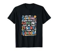 Alguien Que Realmente me ama me consiguió Esto de Londres Camiseta