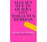 Alguien que te quiera con todas tus heridas (ENTRE REALIDAD Y FICCION)