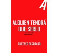 Alguien tendrá que serlo. Reflexiones sobre vivir con VIH | Gustavo Pecoraro