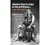 Alguien tiene la culpa de mis problemas...: y no voy a ser yo.