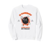 ¿Alguien va a coincidir con mi Monstruo? (Declaración Divertida) Sudadera