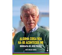 ALGUMA COISA BOA HÁ-DE ACONTECER-ME-BIOGRAFIA DE JOSÉ POEIRA