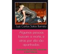 ALGUMAS PESSOAS BUSCAM A MORTE E OUTRAS POR ELA SÃO APANHADAS:: O universo das paixões, das dores e dos Prazeres…