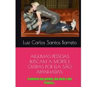 ALGUMAS PESSOAS BUSCAM A MORTE E OUTRAS POR ELA SÃO APANHADAS:: O universo das paixões, das dores e dos Prazeres…