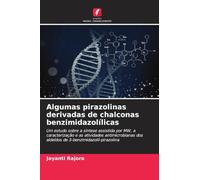 Algumas pirazolinas derivadas de chalconas benzimidazolílicas: Um estudo sobre a síntese assistida por MW, a caracterização e as atividades antimicrobianas dos aldeídos de 3-benzimidazolil-pirazolina