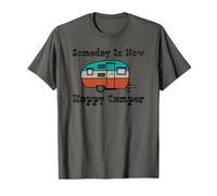 Algún día es Ahora Feliz Camper RV Camiseta