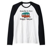 Algún día es Ahora Feliz Camper RV Camiseta Manga Raglan
