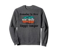 Algún día es Ahora Feliz Camper RV Sudadera