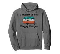Algún día es Ahora Feliz Camper RV Sudadera con Capucha