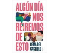 Algún día nos reiremos de esto (Grijalbo Narrativa)